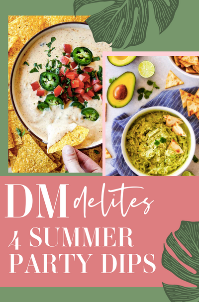 DM Delites: 4 Summer Party Dips That Your BBQ Needs!